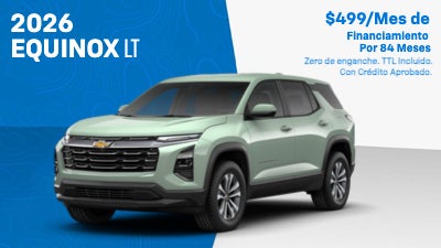 2026 Equinox LT
$499/Mes de Financiamiento
Por 84 Meses
Zero de Enganche