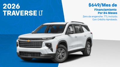 2026 Traverse LT
$649/Mes de Financiamiento
Por 84 Meses
Zero de enganche.
